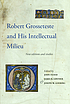 Robert Grosseteste and his intellectual milieu... by  Robert Grosseteste 