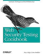 Web security testing cookbook : systematic techniques to find problems fast