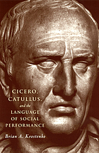 Cicero, Catullus, and the language of social performance