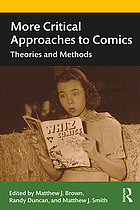 More critical approaches to comics : theories and methods