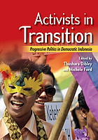 Activists in transition : progressive politics in democratic Indonesia