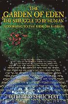 The Garden of Eden & the struggle to be human : according to the Midrash Rabbah