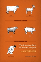 The question of the animal and religion : theoretical stakes, practical implications