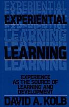 Experimental learning : experience as the source of learning and development