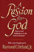A passion for God : prayers and meditations on the book of Romans