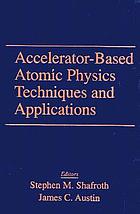 Accelerator-based atomic physics techniques and applications