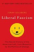 Liberal fascism : the secret history of the American... by  Jonah Goldberg 