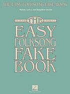 The easy folksong fake book : melody, lyrics and simplified chords.