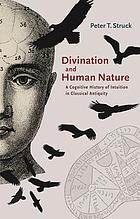 Divination and human nature : a cognitive history of intuition in classical Antiquity