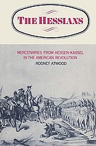 The Hessians : mercenaries from Hessen-Kassel in the American Revolution
