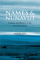Names and Nunavut : culture and identity in Arctic Canada