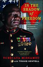 In the shadow of freedom a heroic journey to liberation, manhood and America