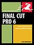 Final Cut Pro 6 : visual quickpro guide by  Lisa Brenneis 