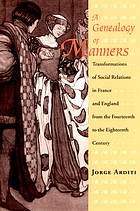 A genealogy of manners : transformations of social relations in France and England from the fourteenth to the eighteenth century