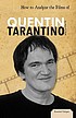 How to analyze the films of Quentin Tarantino by  Mary K Pratt 