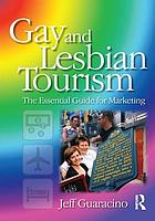 Gay and lesbian tourism: the essential guide for marketing