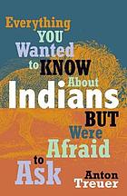 Everything you wanted to know about Indians but were afraid to ask