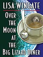 Over the moon at the Big Lizard Diner
