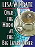 Over the moon at the Big Lizard Diner 作者： Lisa Wingate