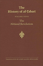 The history of al-Ṭabarī (Taʼrīkh al-rusul waʼl-mulūk) / Vol. XXVII, The ʻAbbāsid revolution / transl. [from the Arabic] and ann. by John Alden Williams.
