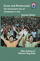 Asian and Pentecostal : the charismatic face of Christianity in Asia
