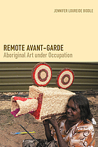 Remote avant-garde : aboriginal art under occupation