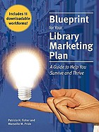 Blueprint for Your Library Marketing Plan: A Guide to Help You Survive and Thrive