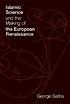 Islamic science and the making of the European... by George Saliba