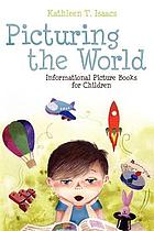 Picturing the world : informational picture books for children