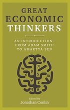 Great economic thinkers : an introduction : from Adam Smith to Amartya Sen