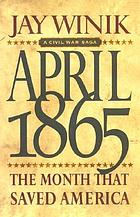April 1865 : the month that saved America
