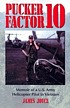 Pucker factor 10 : memoir of a U.S. Army helicopter pilot in Vietnam