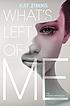 What's left of me : the hybrid chronicles by  Kat Zhang 