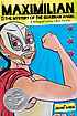 Maximilian & the mystery of the Guardian Angel : a bilingual lucha libre thriller