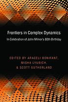 Frontiers in complex dynamics : in celebration of John Milnor's 80th birthday