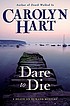 Dare to die : a death on demand mystery by  Carolyn G Hart 