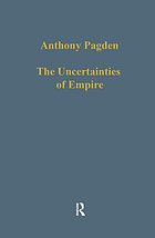 The uncertainties of empire : essays in Iberian and Ibero-American intellectual history