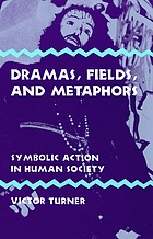 Dramas, fields, and methaphors : symbolic action in human society