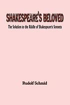 Shakespeare's beloved : the solution to the riddle of Shakespeare's sonnets
