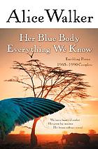 Her blue body everything we know : earthling poems, 1965-1990 complete