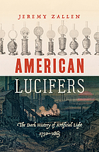 American lucifers : the dark history of artificial light, 1750-1865