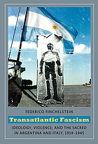 Transatlantic fascism : ideology, violence, and the sacred in Argentina and Italy, 1919-1945