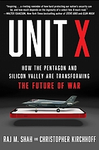 Front cover image for Unit X : how the Pentagon and Silicon Valley are transforming the future of war