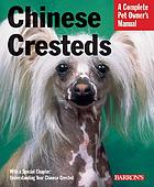 Chinese cresteds : everything about purchase, care, nutrition, grooming, and health