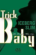 Trick baby : the story of a white Negro