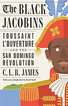 The Black Jacobins : Toussaint L'Ouverture and San Domingo revolution
