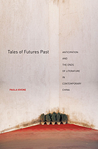 Tales of futures past : anticipation and the ends of literature in contemporary China