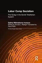 Labor camp socialism : the Gulag in the Soviet totalitarian system