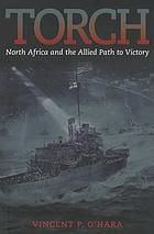 Torch : North Africa and the allied path to victory