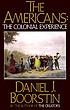 The Americans, the colonial experience Auteur: Daniel J Boorstin